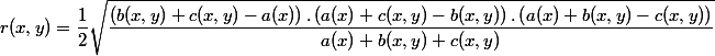 r(x,y)=\dfrac {1}{2}\sqrt {\dfrac {\left(b(x,y)+c(x,y)-a(x)\right).\left(a(x)+c(x,y)-b(x,y)\right).\left(a(x)+b(x,y)-c(x,y)\right)}{a(x)+b(x,y)+c(x,y)}}